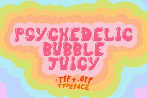 Psychedelic Bubble Juicy: A Playful Sans Serif for Editorial Charm